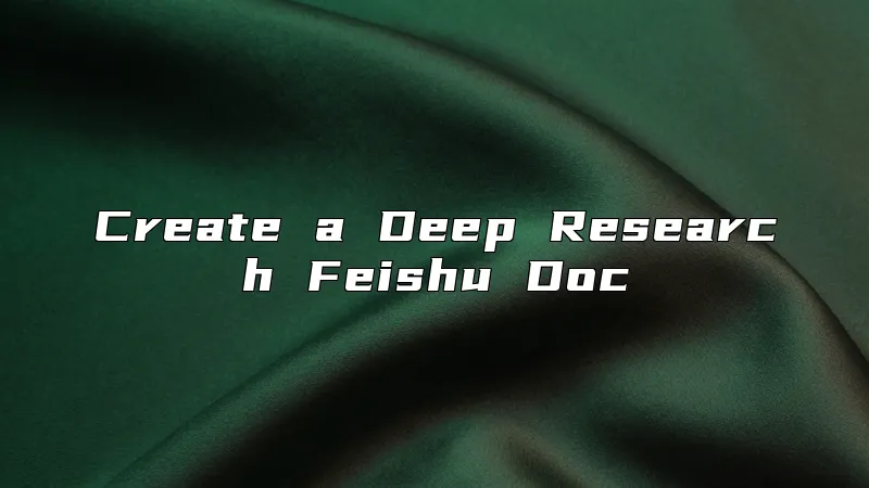 Create a Deep Research Feishu Doc
