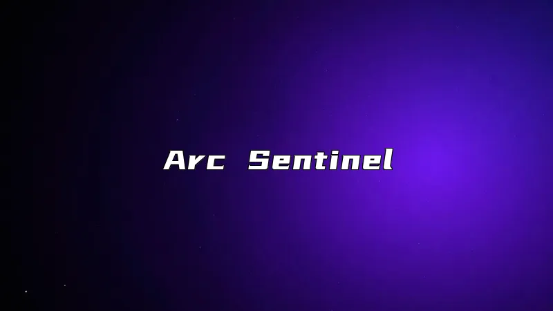 Arc Sentinel