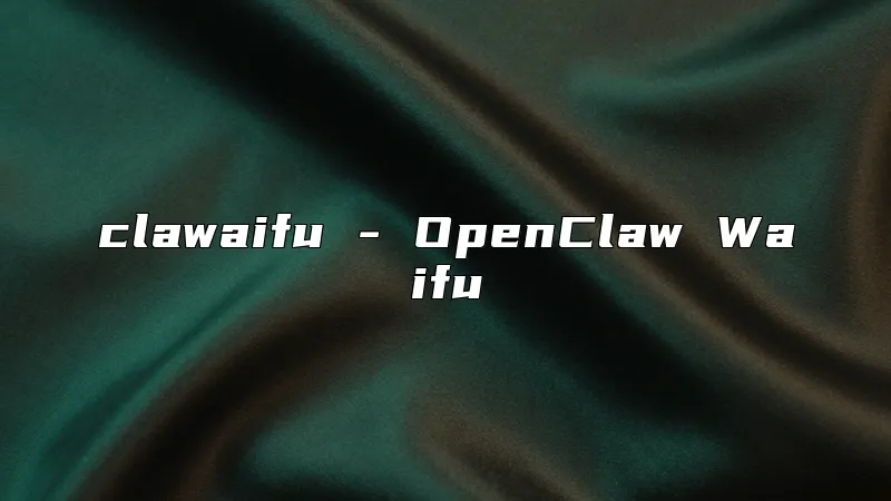 clawaifu - OpenClaw Waifu