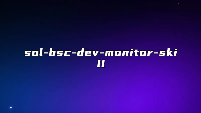 sol-bsc-dev-monitor-skill