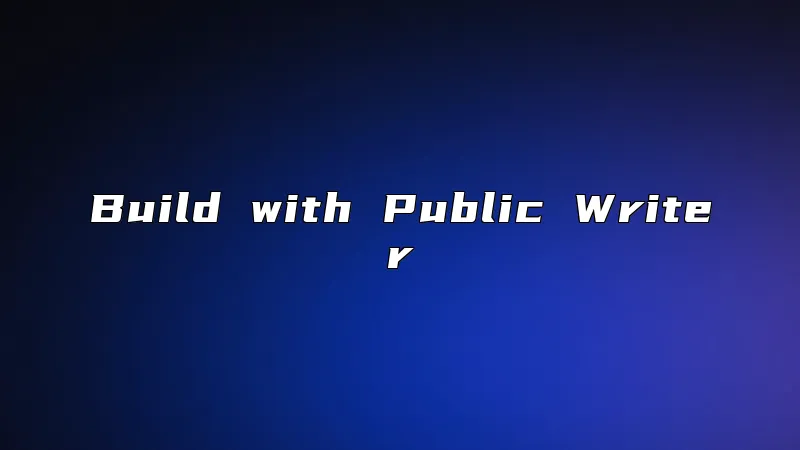 Build with Public Writer
