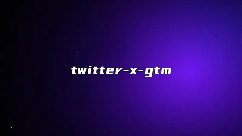 twitter-x-gtm