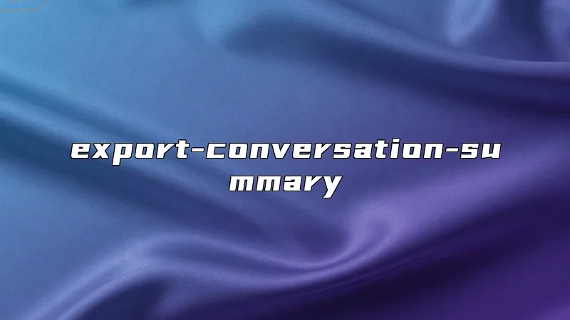 export-conversation-summary