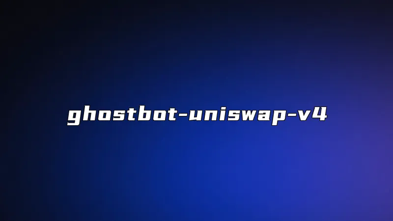 ghostbot-uniswap-v4