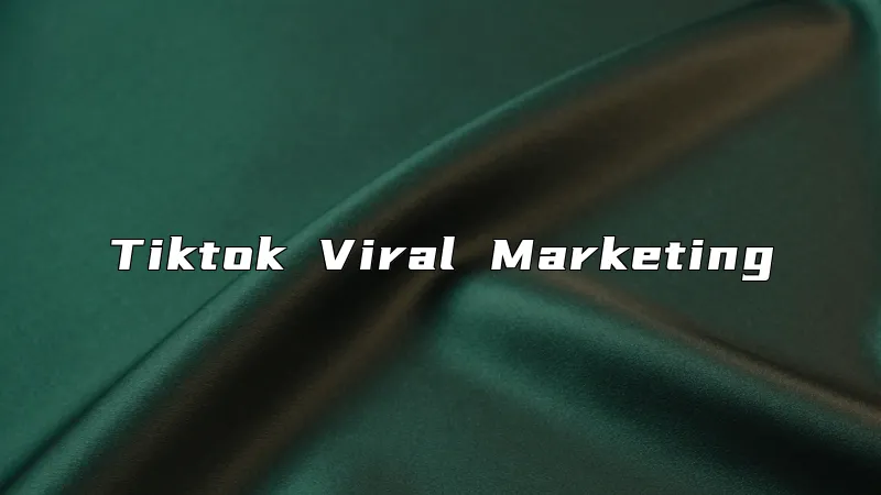 Tiktok Viral Marketing