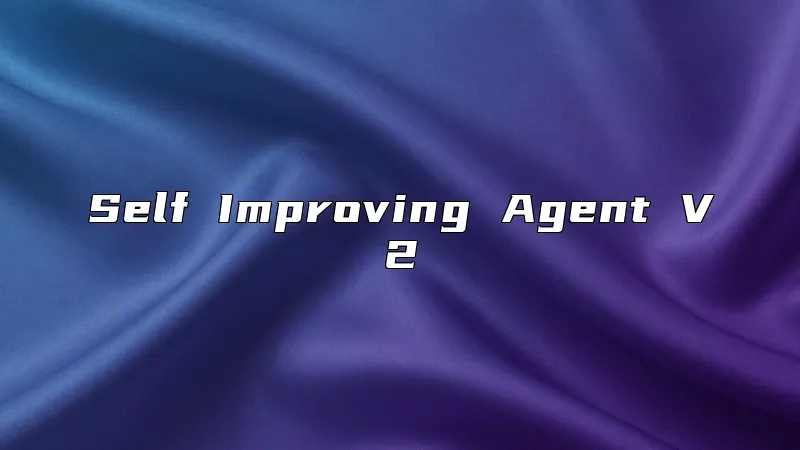 Self Improving Agent V2