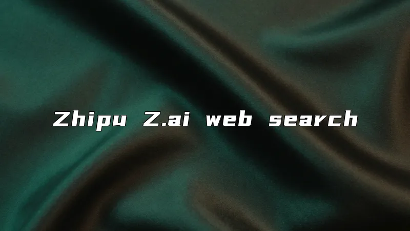 Zhipu Z.ai web search