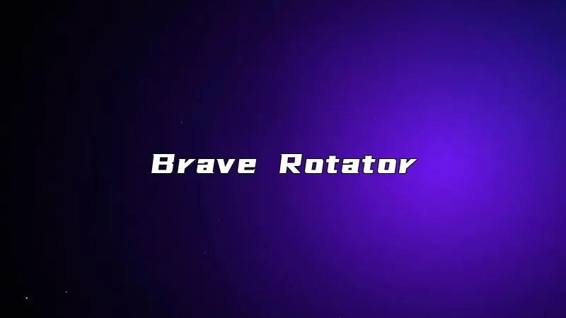 Brave Rotator