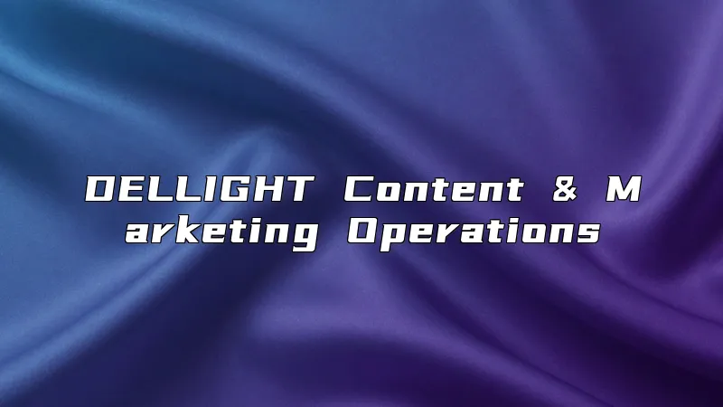 DELLIGHT Content & Marketing Operations