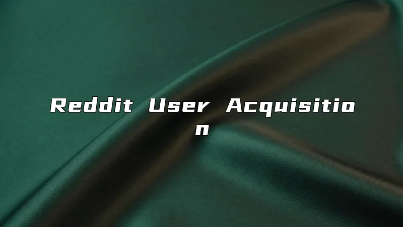 Reddit User Acquisition