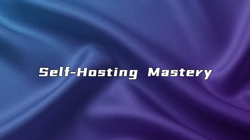 Self-Hosting Mastery