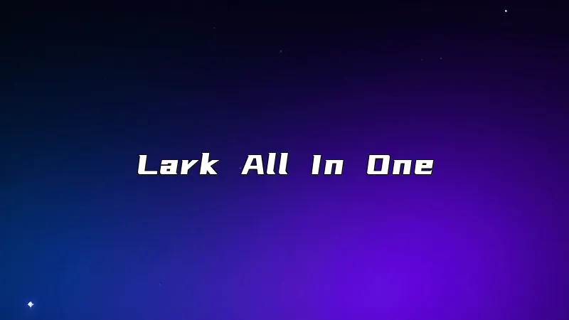 Lark All In One