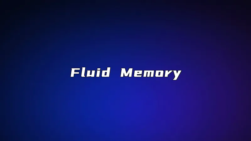 Fluid Memory