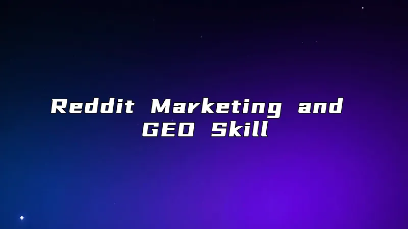 Reddit Marketing and GEO Skill