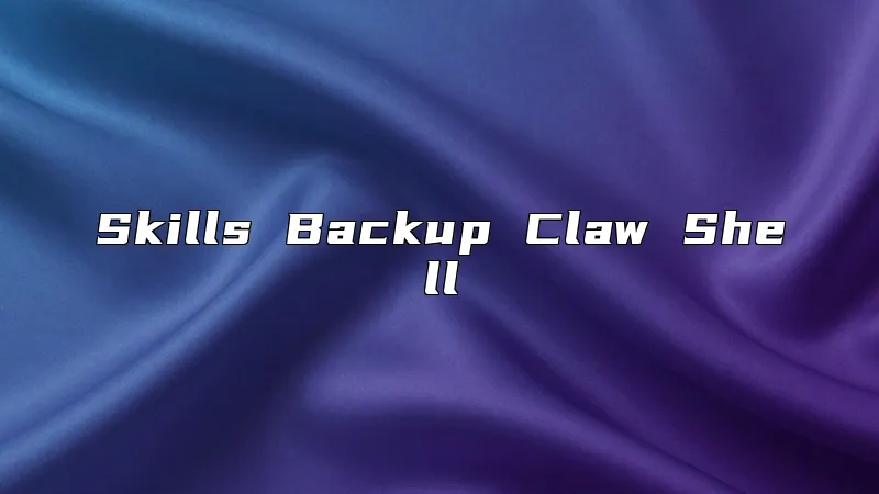 Skills Backup Claw Shell