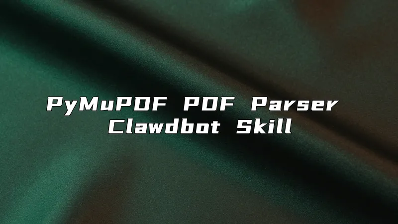 PyMuPDF PDF Parser Clawdbot Skill