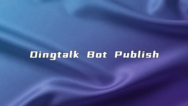 Dingtalk Bot Publish
