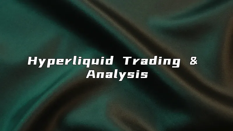 Hyperliquid Trading & Analysis