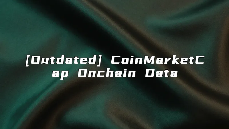 [Outdated] CoinMarketCap Onchain Data