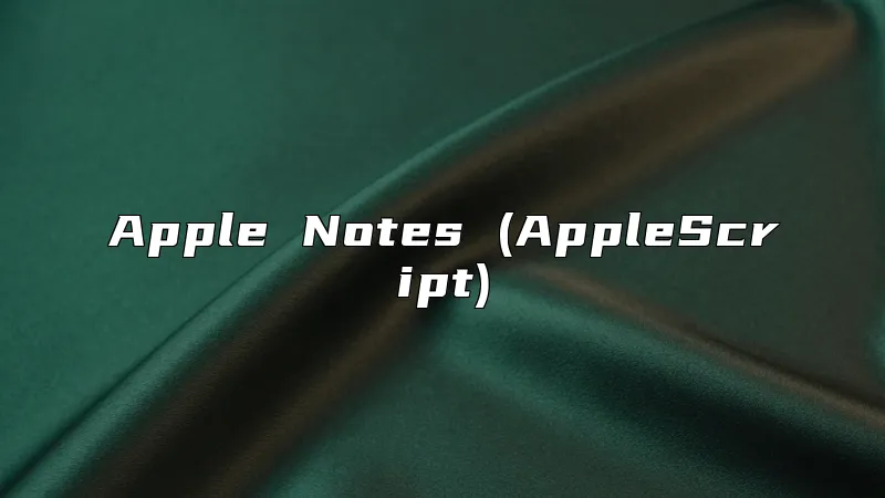 Apple Notes (AppleScript)