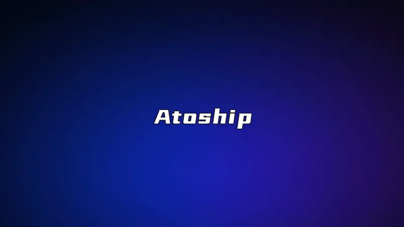 Atoship