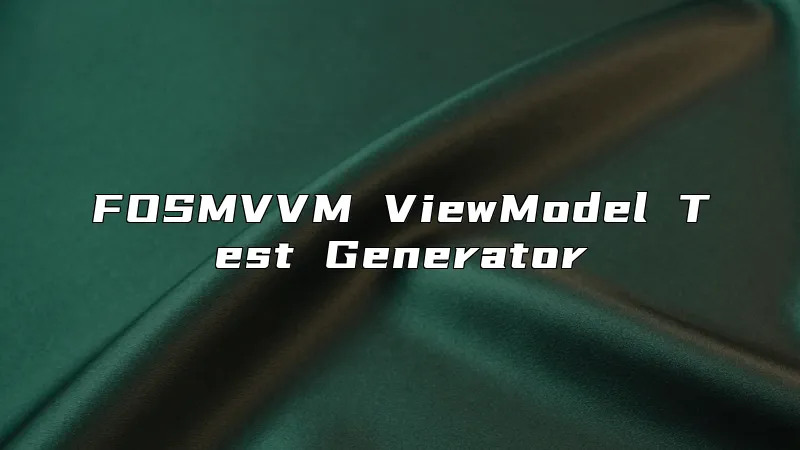 FOSMVVM ViewModel Test Generator