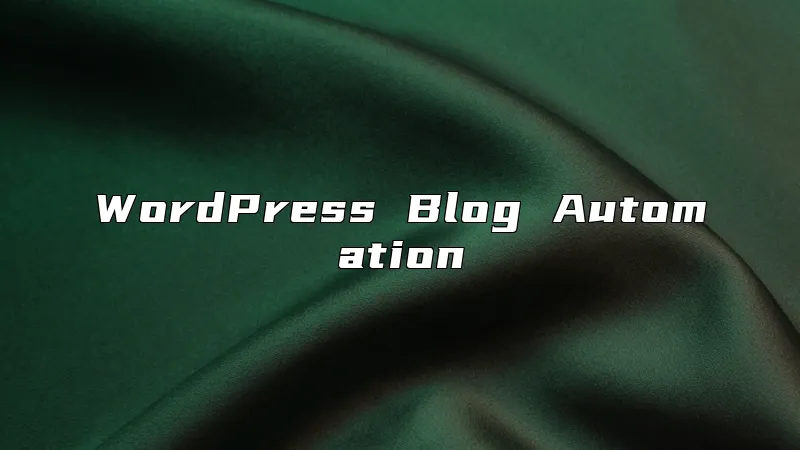 WordPress Blog Automation