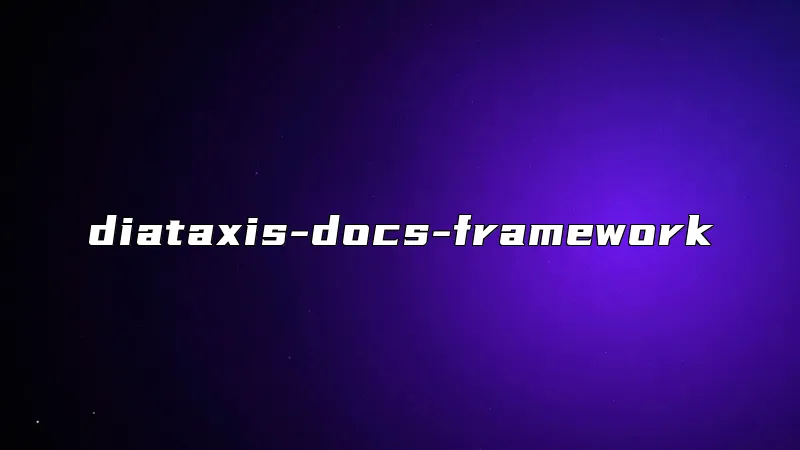 diataxis-docs-framework