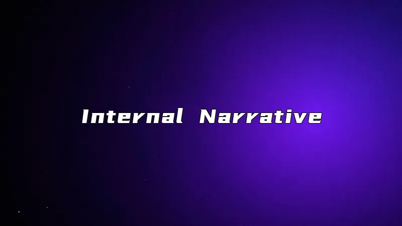 Internal Narrative