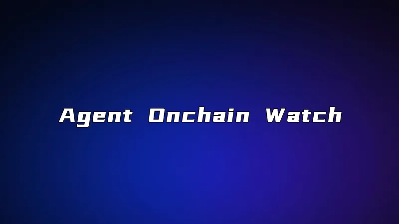 Agent Onchain Watch