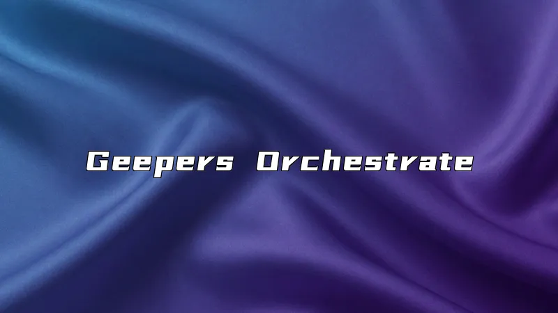 Geepers Orchestrate