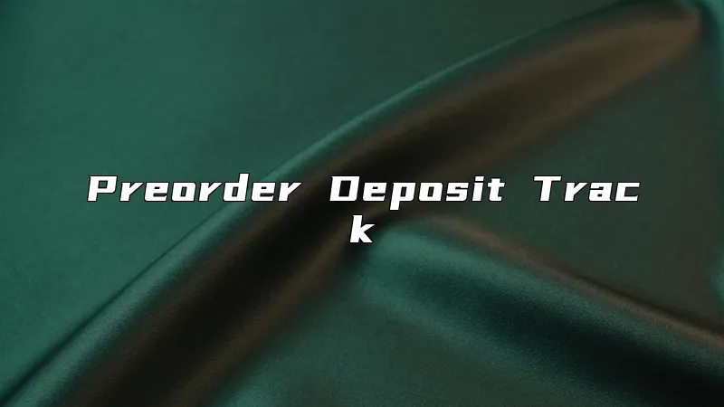 Preorder Deposit Track