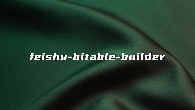 feishu-bitable-builder