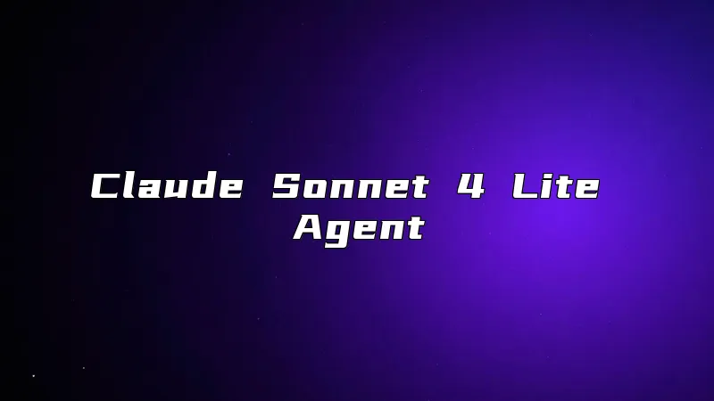 Claude Sonnet 4 Lite Agent