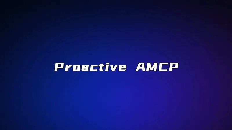 Proactive AMCP