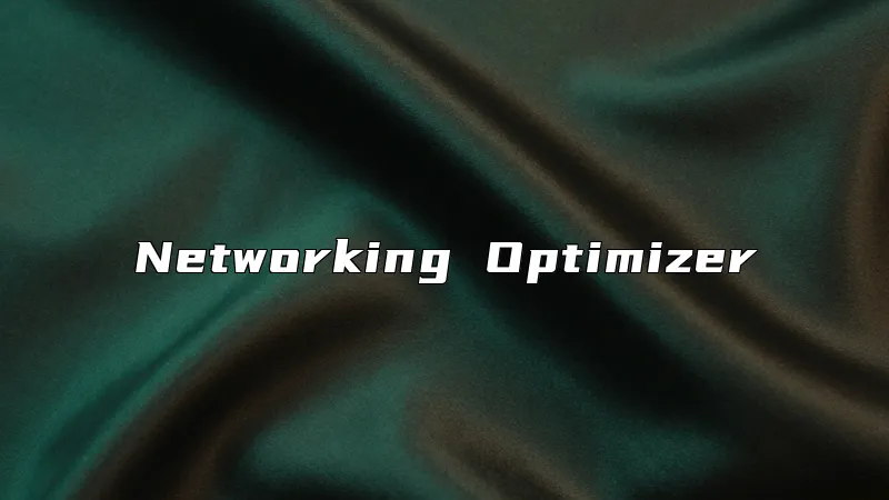 Networking Optimizer