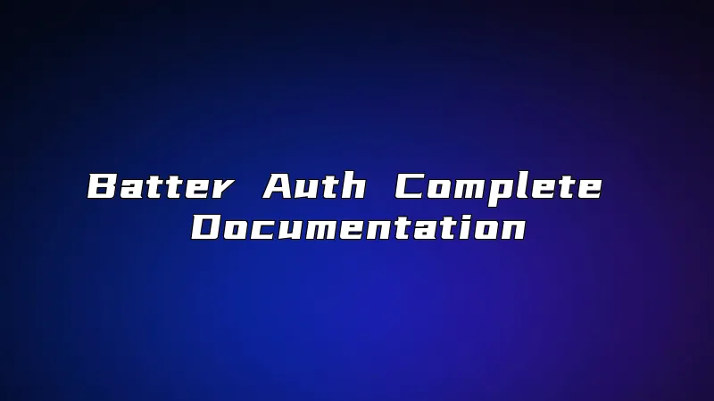 Batter Auth Complete Documentation