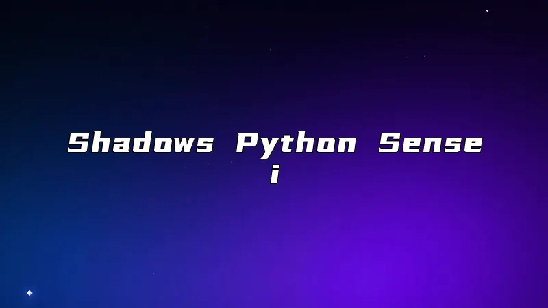 Shadows Python Sensei