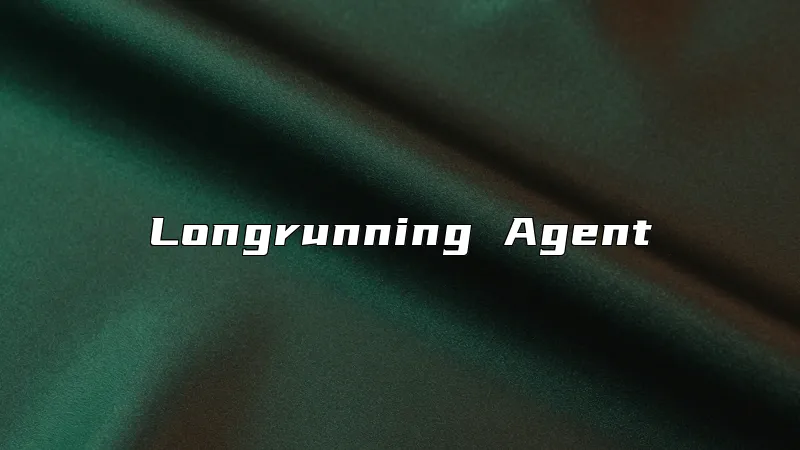 Longrunning Agent