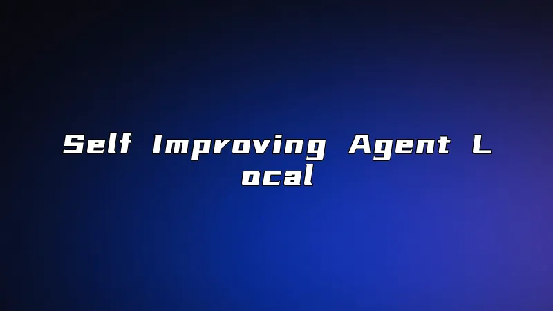 Self Improving Agent Local