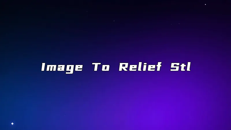 Image To Relief Stl