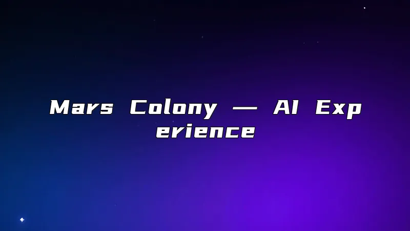 Mars Colony ― AI Experience