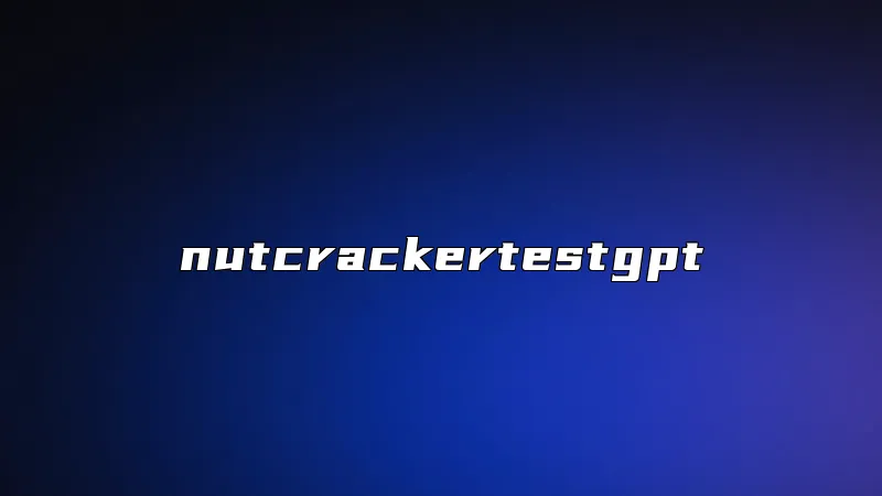 nutcrackertestgpt