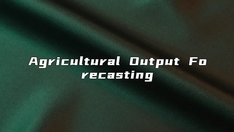 Agricultural Output Forecasting