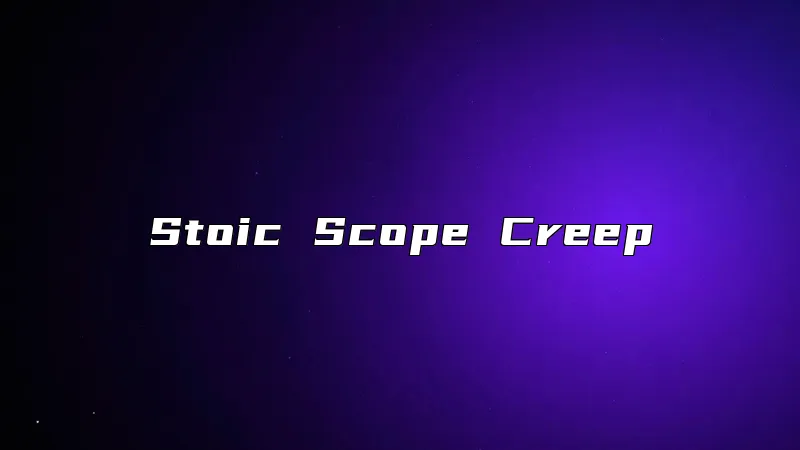 Stoic Scope Creep