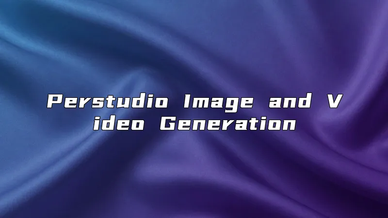 Perstudio Image and Video Generation
