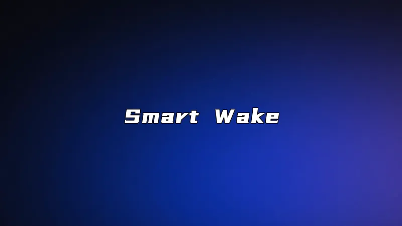 Smart Wake