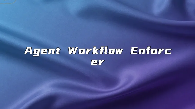Agent Workflow Enforcer