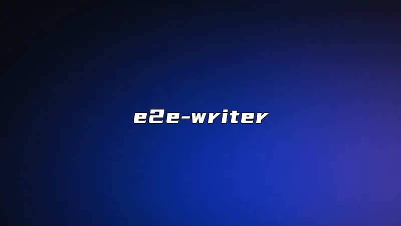 e2e-writer