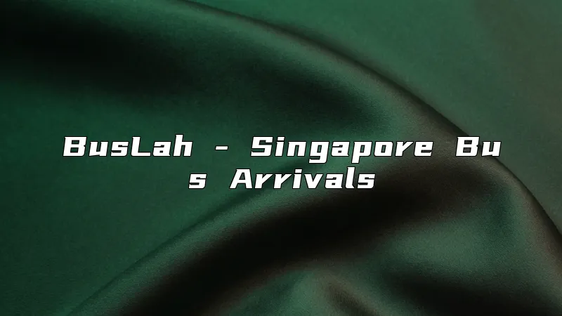 BusLah - Singapore Bus Arrivals